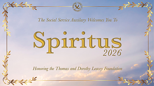 The Social Service Auxilary Welcomes You To Spiritus 2026 - Honoring the Thomas and Dorothy Leavey Foundation